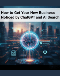 Read more about the article How to Get Your New Business Noticed by ChatGPT and AI Search?